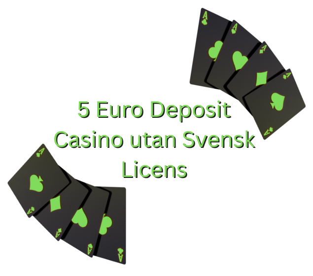 5 Euro Deposit Casino utan Svensk Licens